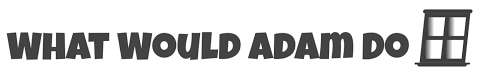 What Would Adam Do (WWAD) What Would Adam Do (WWAD)